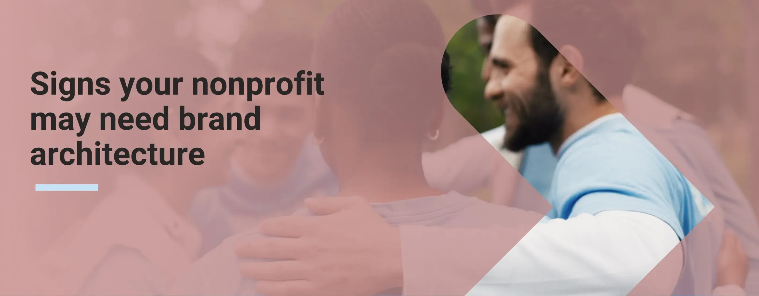 A nonprofit team working well together in their community with overlay text that reads “Signs your nonprofit may need brand architecture”