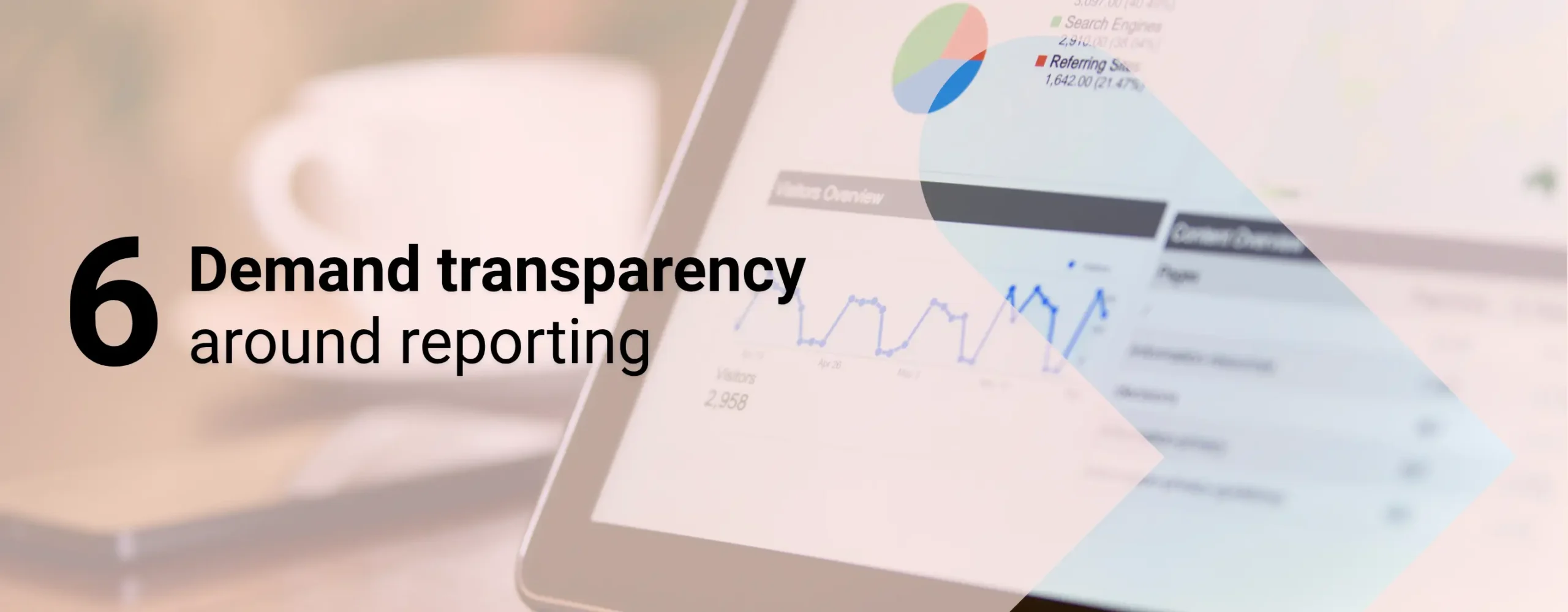 A nonprofit marketing agency’s detailed and accurate report with overlay text that reads, “Demand transparency around reporting”