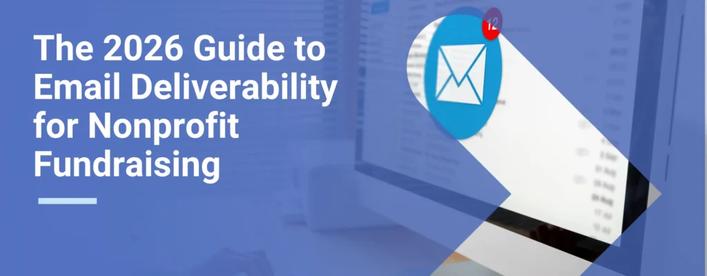 A computer receiving an email with overlay text that reads “The 2026 Guide to Email Deliverability for Nonprofit Fundraising