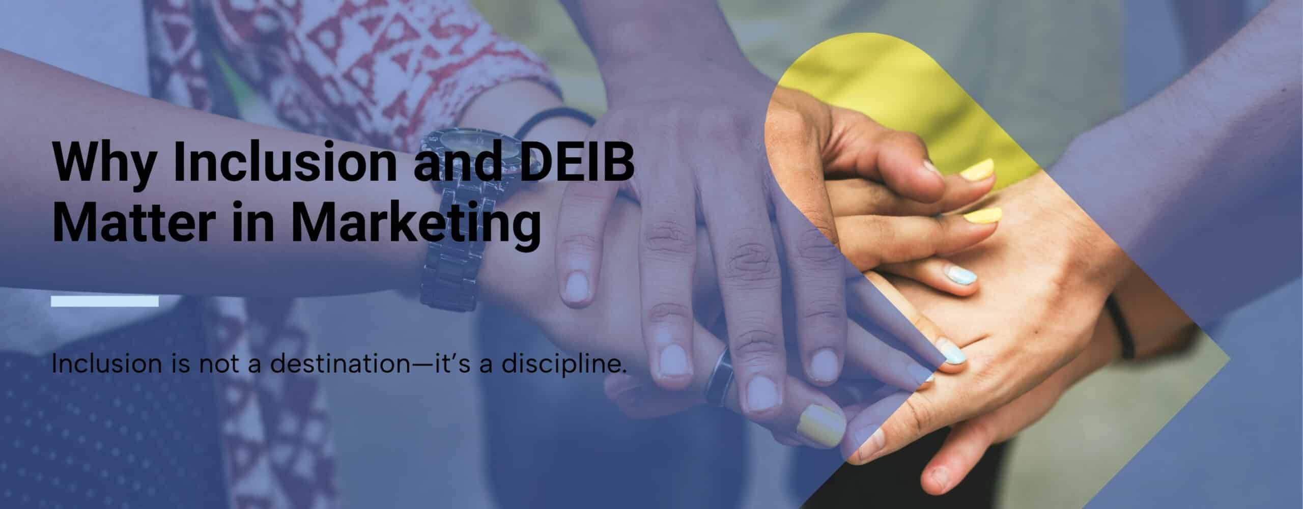 Why Inclusion & DEIB Matter in Marketing