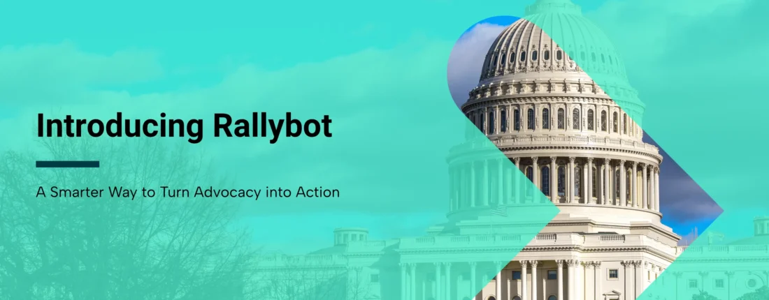 Congress on a cloudy day with overlay text that reads “Introducing Rallybot. A Smarter Way to Turn Advocacy into Action”