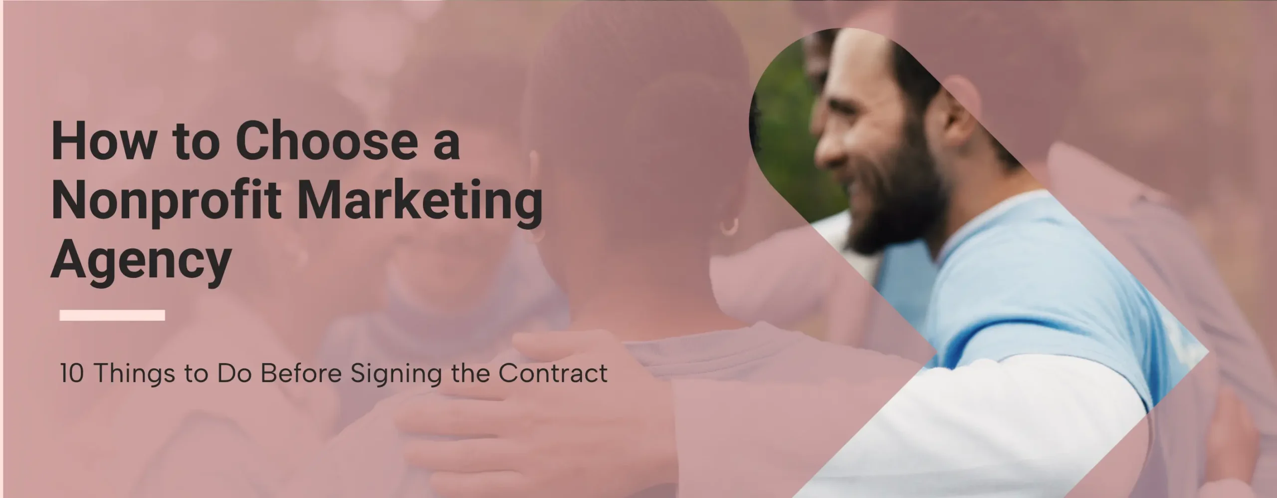 A nonprofit agency gathering together with overlay text that reads, "How to Choose a Nonprofit Marketing Agency: 10 Things to Do Before Signing the Contract”