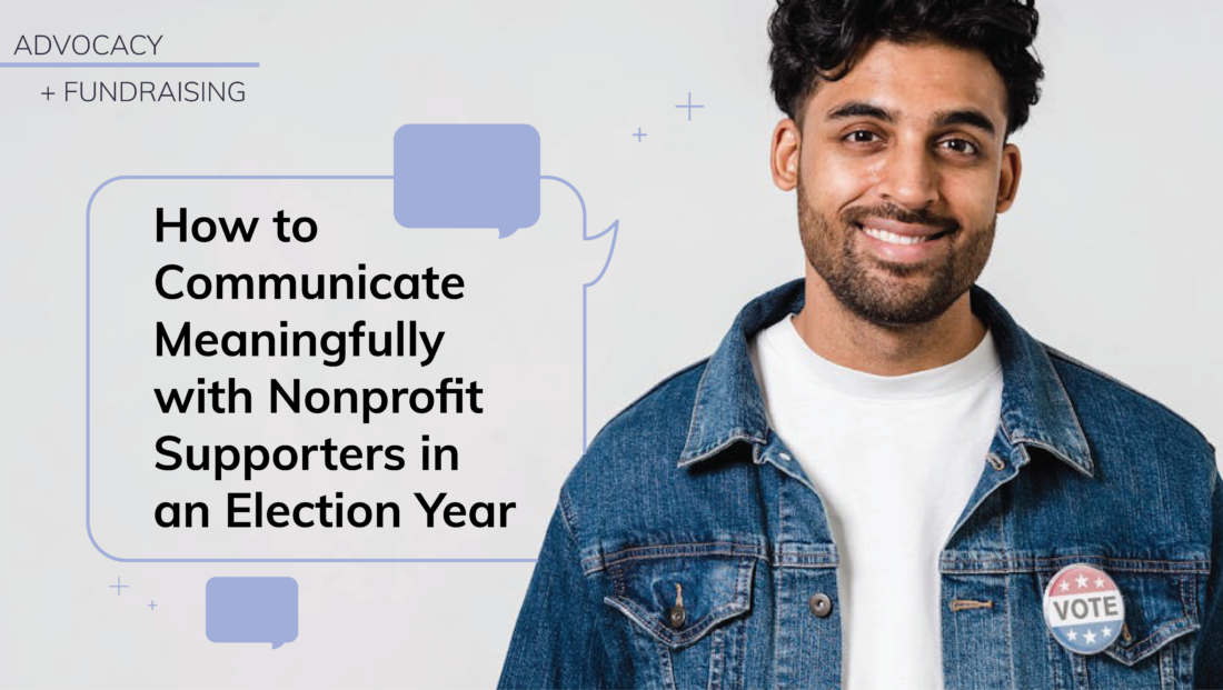 How to Communicate Meaningfully with Nonprofit Supporters in an Election Year text. Indian man with vote pin on his shirt.