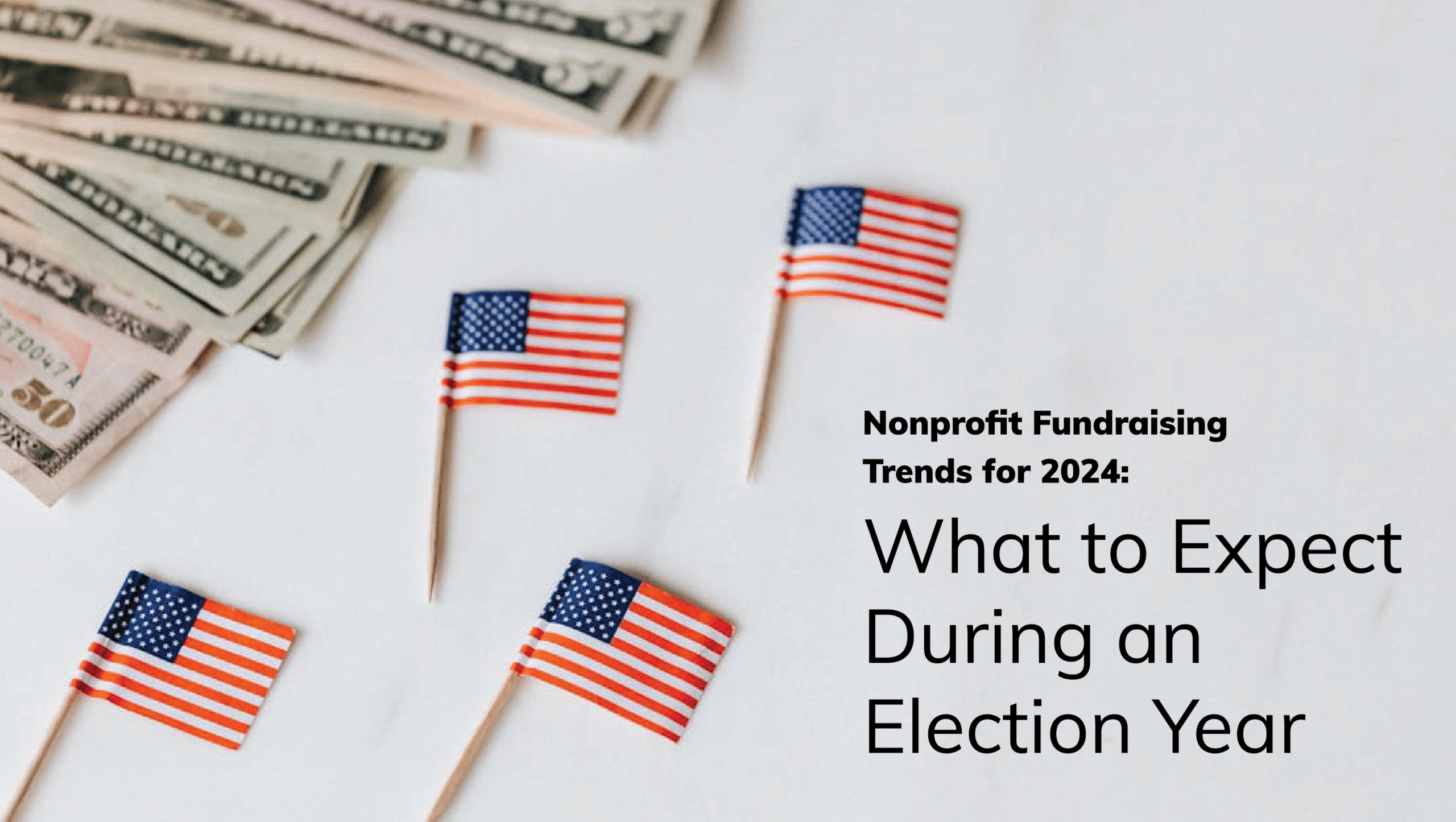 Nonprofit fundraising trends 2024: What to Expect During an Election Year 