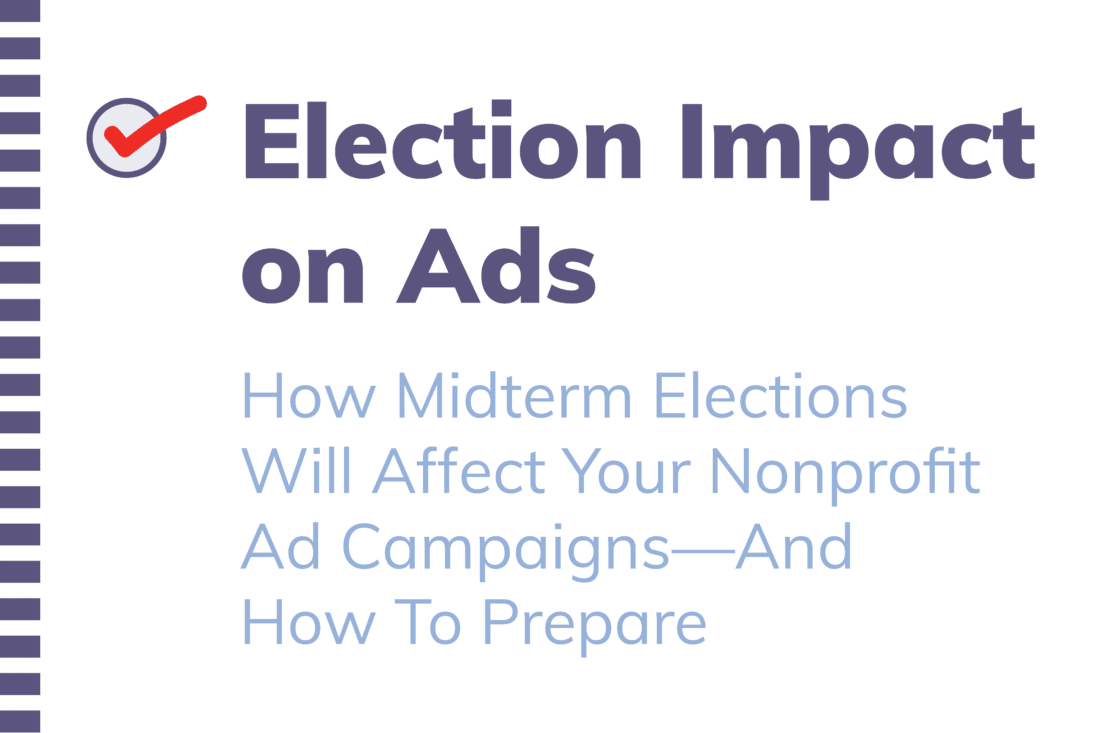Election impacts on ads copy shown to look like a ballot with a check mark. subtitle "how midterm elections will affect your nonprofit ad campaigns-and how to prepare"