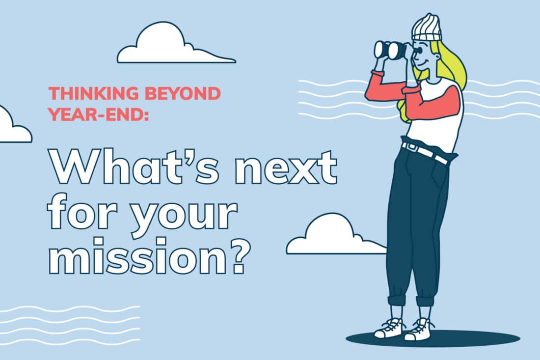 person looking with binoculars at the text "Thinking Beyond Year End - What's next for your mission?"