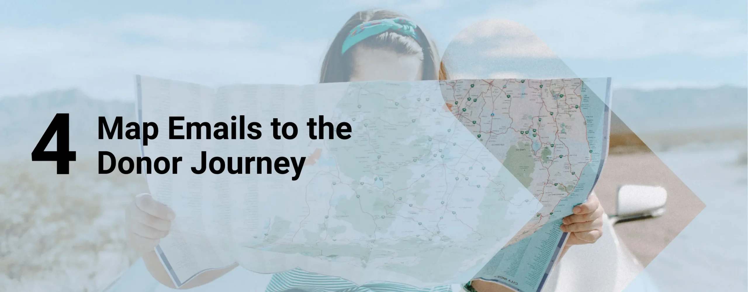 A woman looking at a map with overlay text that reads, “Map Emails to the Donor Journey