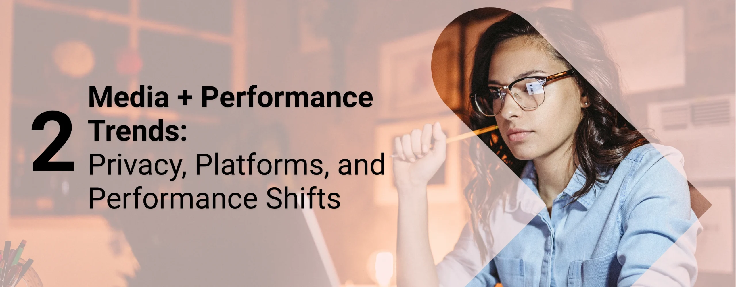 A nonprofit marketing professional researching platform trends and performance shifts with overlaid text that reads, “Media + Performance Trends: Privacy, Platforms, and Performance Shifts”