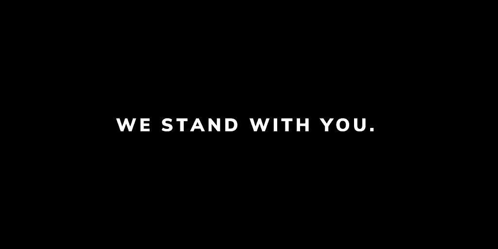 We stand with you.