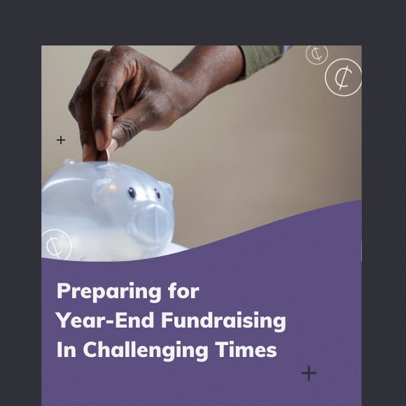 Preparing for Year-End Fundraising In Challenging Times